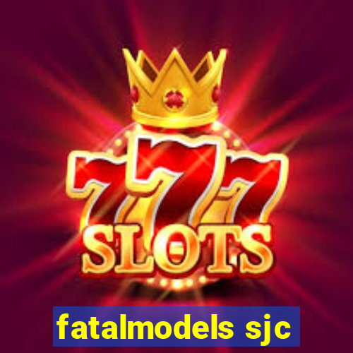 fatalmodels sjc